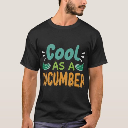 Cool as a Cucumber T_Shirt