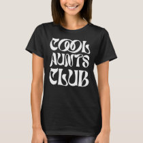 Cool Aunts Club Auntie Best Aunt Ever For Aunt BOT T-Shirt
