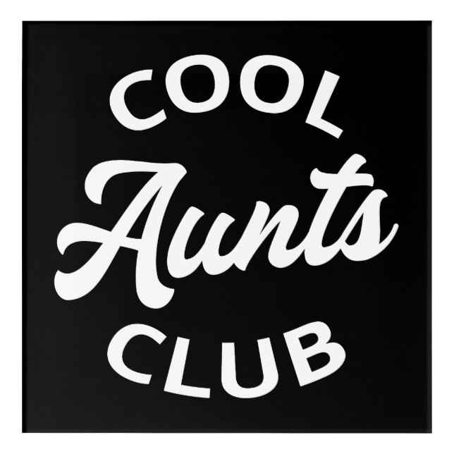 Cool Aunts Club I Acrylic Print (Front)