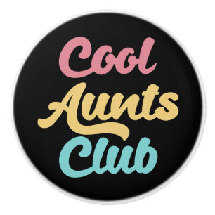 Cool Aunts Club II Ceramic Knob