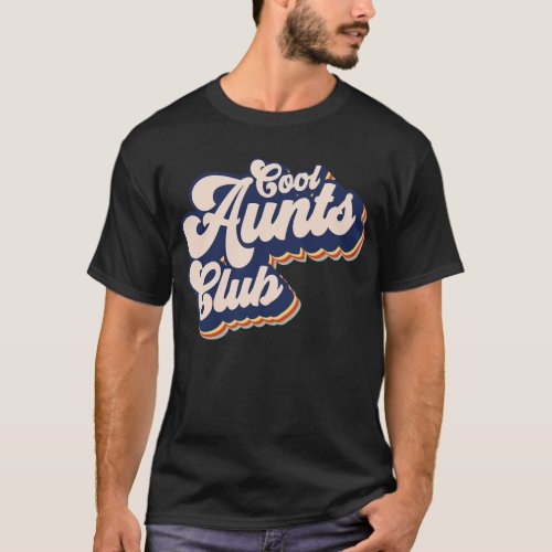 Cool Aunts Club Retro Cool Aunts Club T_Shirt