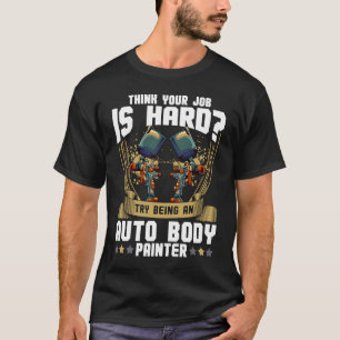 Cool Auto Body Painter Paint Automotive Car Painte T-Shirt