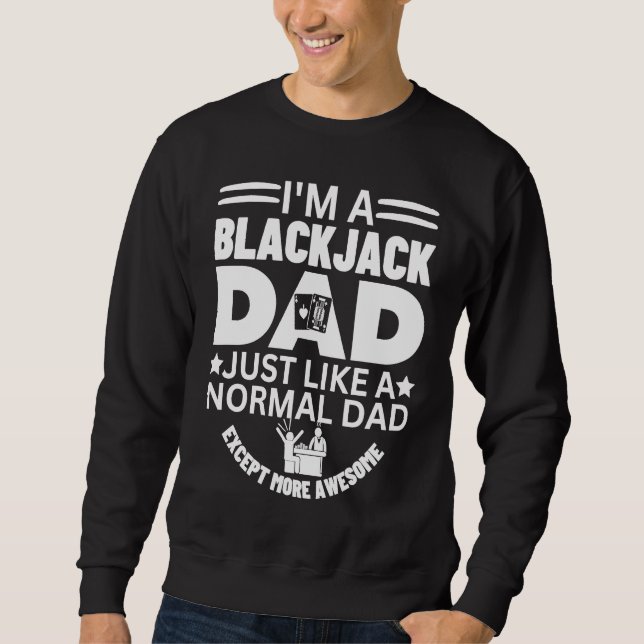 Cool Awesome Blackjack Dad Gambling Casino Blackja Sweatshirt (Front)