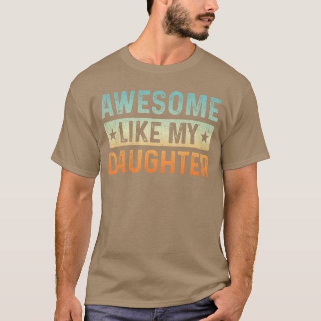 Cool Awesome Like My Daughter Men Funny Fathers Da T-Shirt (Front)