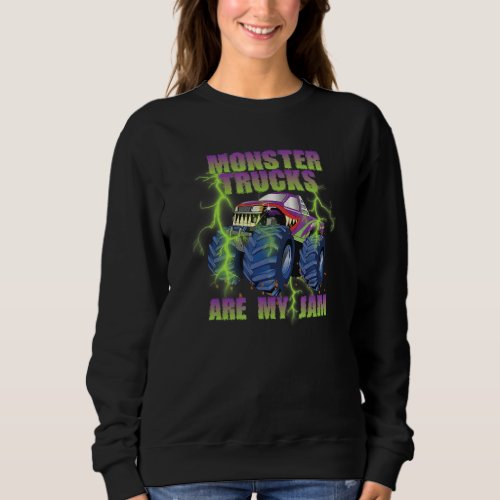 Cool Awesome Monster Trucks Are My Jam Monster Tru Sweatshirt