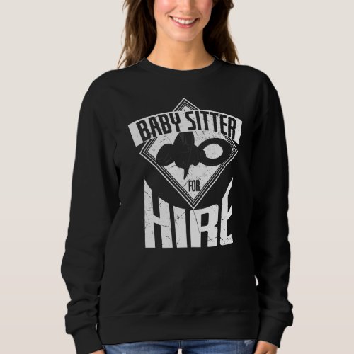 Cool Baby Sitter For Hire Baby Sitting Babysitters Sweatshirt