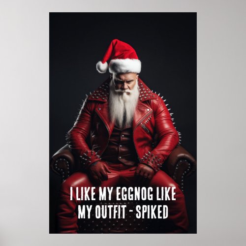 Cool Badass Santa _ Spiked Eggnog Spiked Outfit Poster