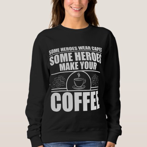 Cool Barista For Men Women Espresso Latte Art Coff Sweatshirt