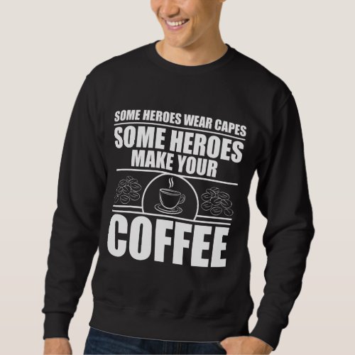 Cool Barista For Men Women Espresso Latte Art Coff Sweatshirt