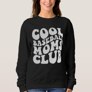 Cool Baseball Moms Club 1 Sweatshirt