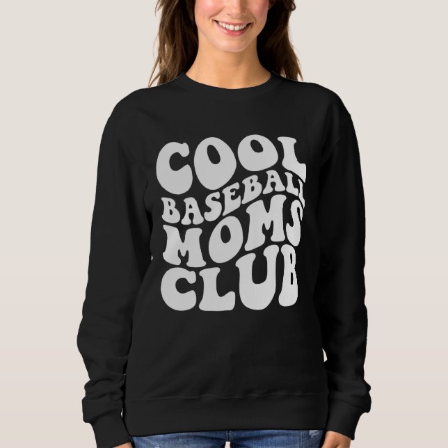 Cool Baseball Moms Club 1 Sweatshirt (Front)