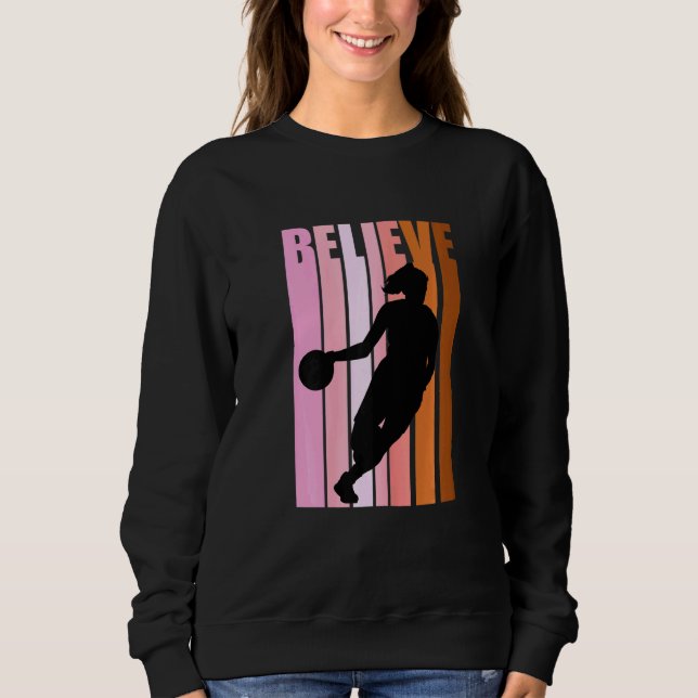 Cool Basketball Believe Retro Birthday Womens Girl Sweatshirt (Front)