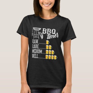 Cool Bbq Timer Raw Rare Medium Well Funny Beer Dri T-Shirt