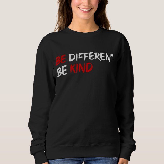 Cool Be Different Be Kind Design Be Different Be K Sweatshirt (Front)