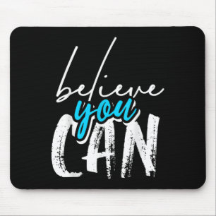 Cool Believe You Can, Motivational Graphic Quotes Mouse Pad