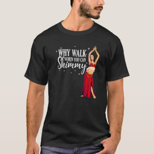 Cool Belly Dancing Men Women Arabian Dance Shimmy T-Shirt