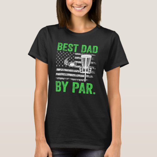Cool Best Dad By Par Disc Golf Usa American Flag G T_Shirt