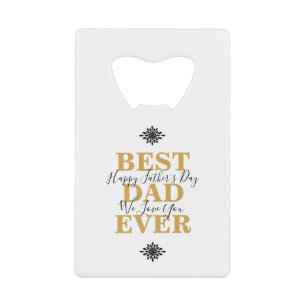 Cool Best Dad Ever Father's Day Credit Card Bottle Opener