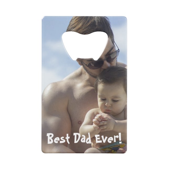 cool Best Dad Ever Photo Credit Card Bottle Opener (Back)