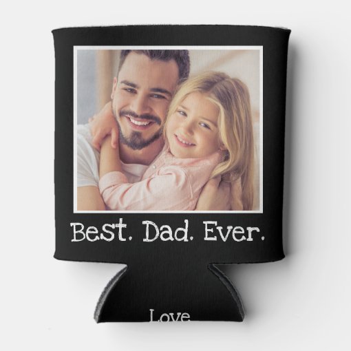 Cool Best Dad Ever Photo Personalized Black White Can Cooler | Zazzle