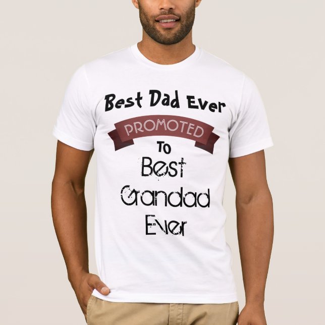 Cool Best Dad Ever Promoted To Grandad Ever Man T-Shirt (Front)