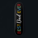 Cool Best Dad Ever Skateboard<br><div class="desc">Cool fathers day skateboard featuring in bright colorful text "best dad ever".</div>