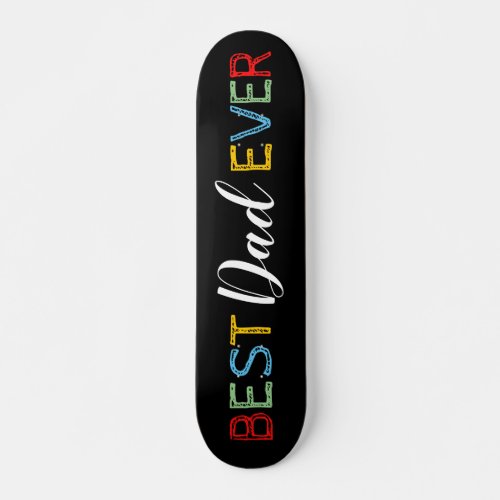 Cool Best Dad Ever Skateboard