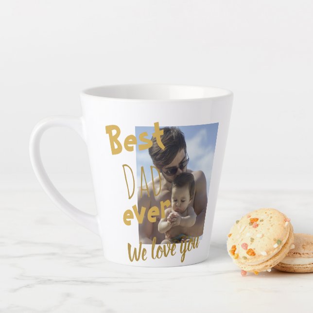 Cool Best Dad Ever We Love You Photo Latte Mug (In Situ)