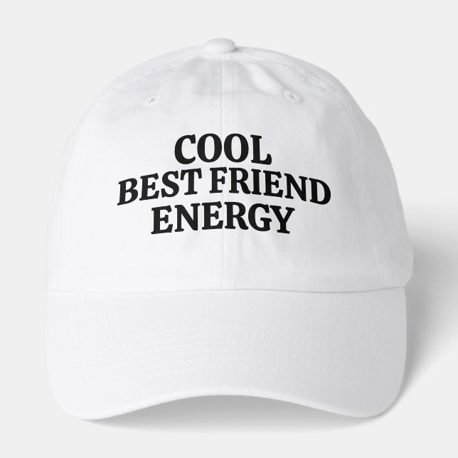 Cool Best Friend Energy – Bold Statement Hat (Front)