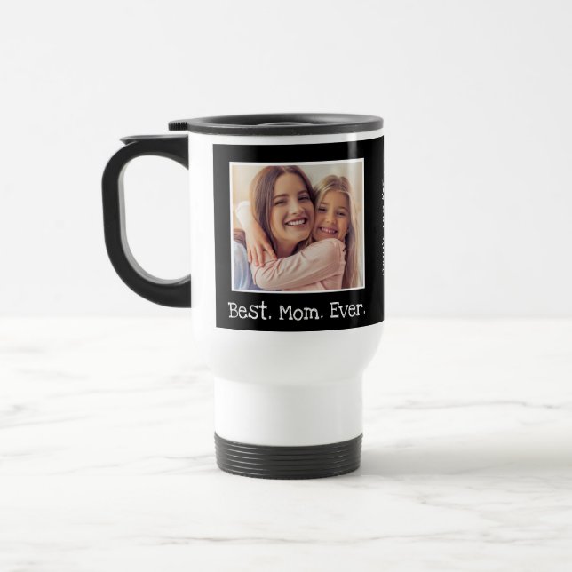 Cool Best Mom Ever Photo Personalized Black White  Travel Mug (Left)