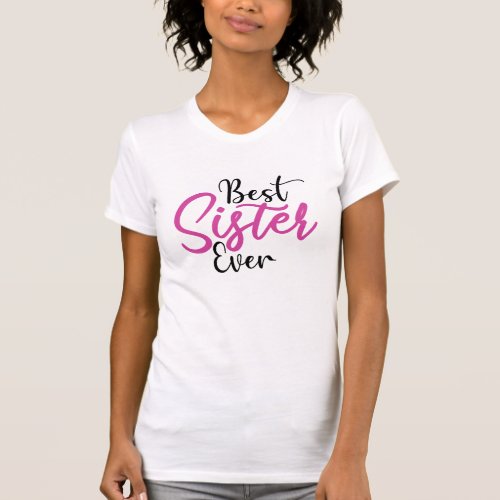 Cool Best Sister Ever Sister QuoteFunny Sister T T_Shirt