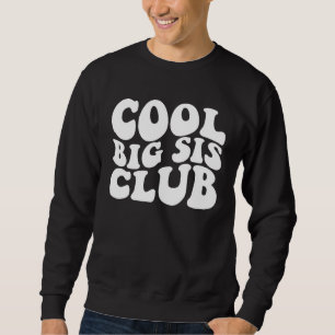 Cool Big Sis Club Sweatshirt