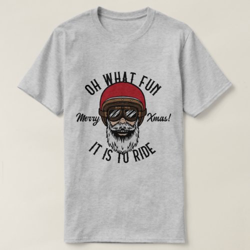 Cool Biker Oh What Fun it is to Ride Merry Xmas T_ T_Shirt