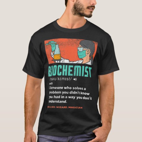 Cool Biochemist Definition Chemistry Teacher T_Shirt