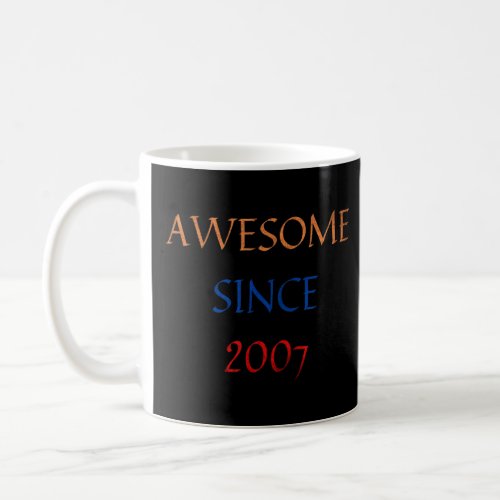 Cool Birthday Anniversary Awesome Since 2007 Men W Coffee Mug