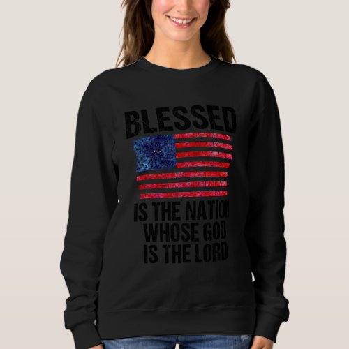 Cool Blessed Nation Whose God Is Lord Funny Usa Fl Sweatshirt