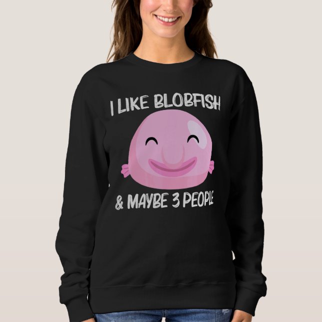 Cool Blobfish Design For Men Women Fishermen Fish  Sweatshirt (Front)