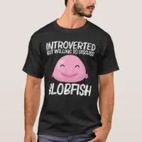 Cool Blobfish Design For Men Women Fishermen Fish T-Shirt