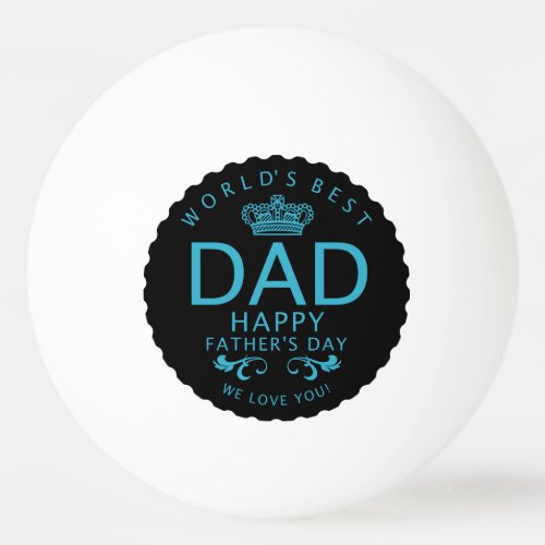 Cool Blue  Black Worlds Best Dad Fathers Day Ping Pong Ball