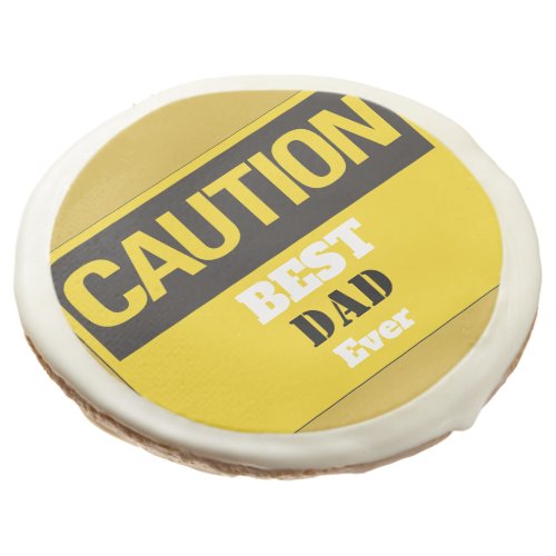 Cool Bold Caution Best Dad Ever Father Grandpa  Sugar Cookie