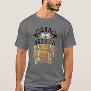 Cool Bourbon Breath Funny Glass Whiskey Lover Dr T-Shirt