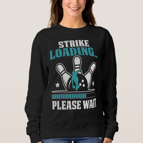 Cool Bowling For Men Women Kids Bowler Bowling Pla Sweatshirt