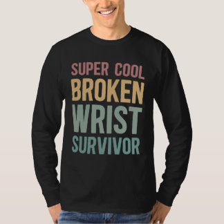 Cool Broken Wrist Survivor Post Wrist Surgery Reco T-Shirt
