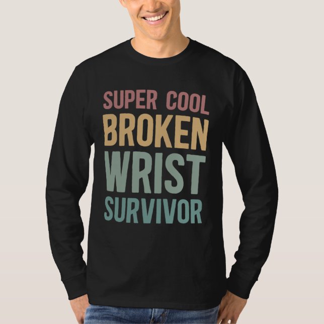 Cool Broken Wrist Survivor Post Wrist Surgery Reco T-Shirt (Front)
