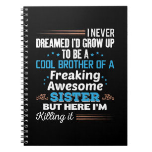 Cool Brother Of Freaking Awesome Sister Gift Notebook