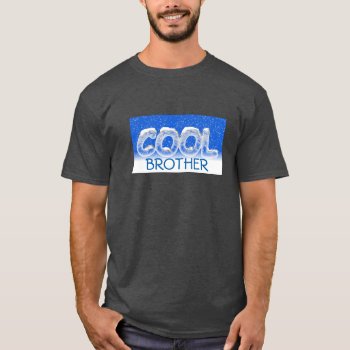 Cool Brother T-shirt by CreativeMastermind at Zazzle
