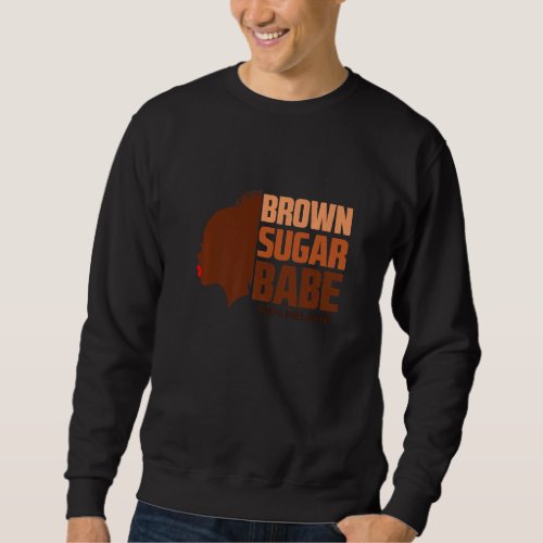 Cool Brown Sugar babe Black African American Histo Sweatshirt