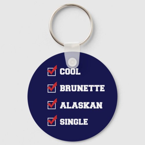 Cool  Brunette Alaskan and Single Keychain