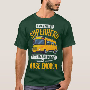 Cool Bus Driver Driving Design Quote I Am A Bus Dr T-Shirt