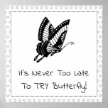 Cool Butterfly Never To Late Square Motivational  Poster
